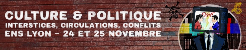 Culture et politique : interstices, circulations, conflits>